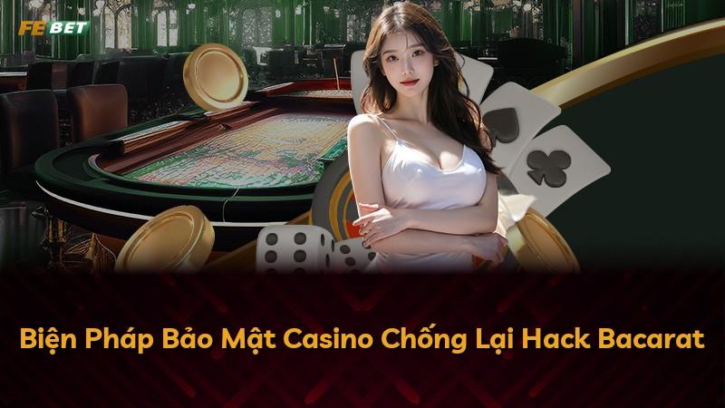 Biện Pháp Bảo Mật Casino Chống Lại Hack Bacarat