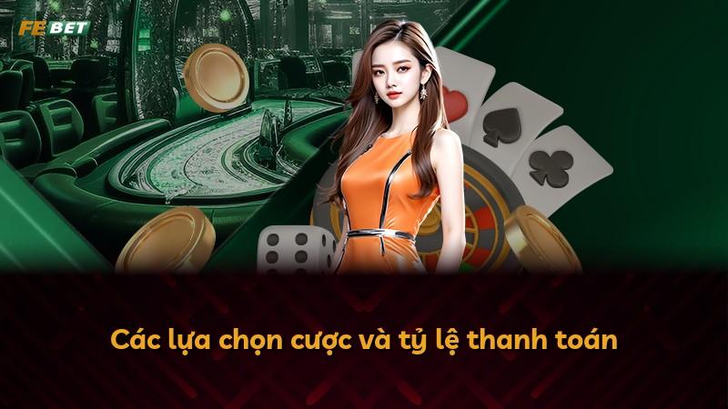 Các lựa chọn cược và tỷ lệ thanh toán