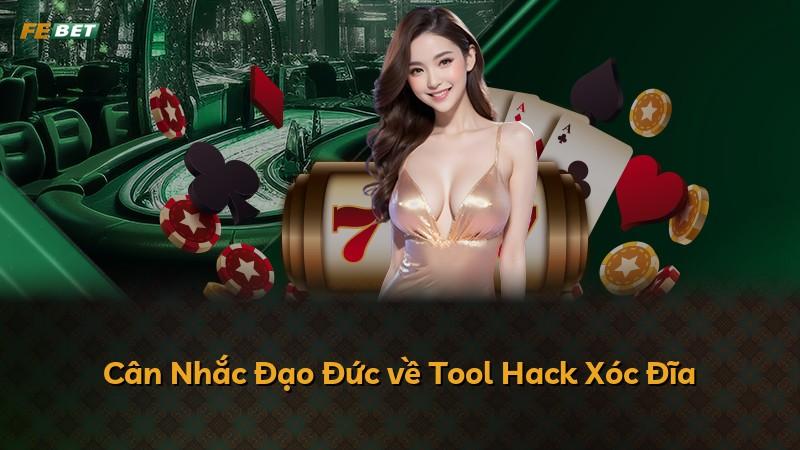 Cân Nhắc Đạo Đức về Tool Hack Xóc Đĩa