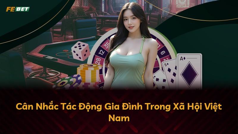 Cân Nhắc Tác Động Gia Đình Trong Xã Hội Việt Nam