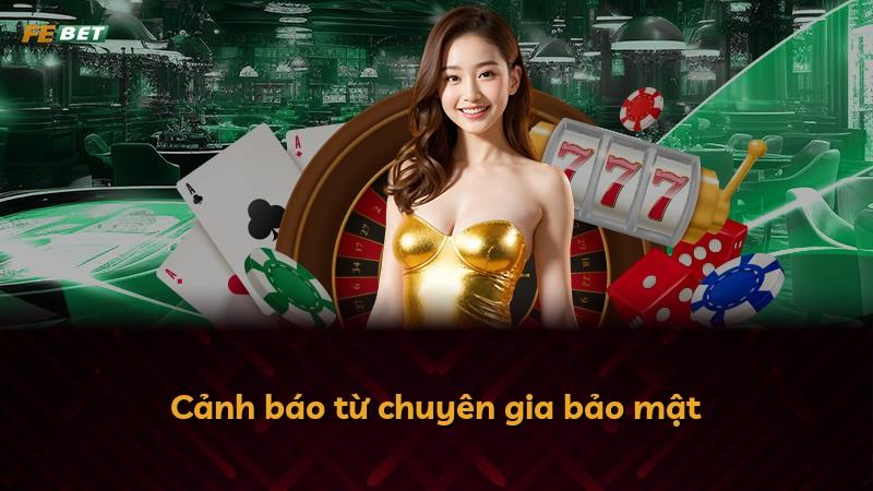 Cảnh báo từ chuyên gia bảo mật