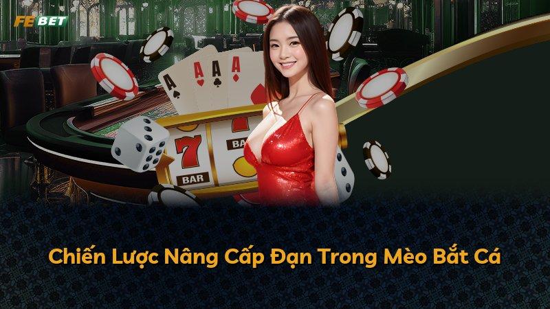 Chiến Lược Nâng Cấp Đạn Trong Mèo Bắt Cá
