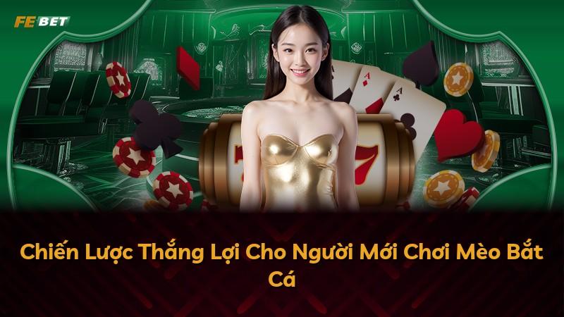 Chiến Lược Thắng Lợi Cho Người Mới Chơi Mèo Bắt Cá