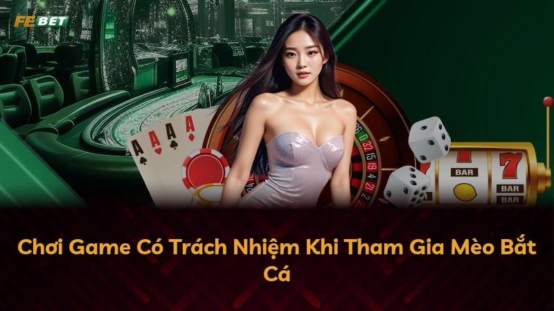 Chơi Game Có Trách Nhiệm Khi Tham Gia Mèo Bắt Cá