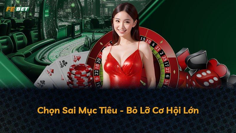 Chọn Sai Mục Tiêu - Bỏ Lỡ Cơ Hội Lớn