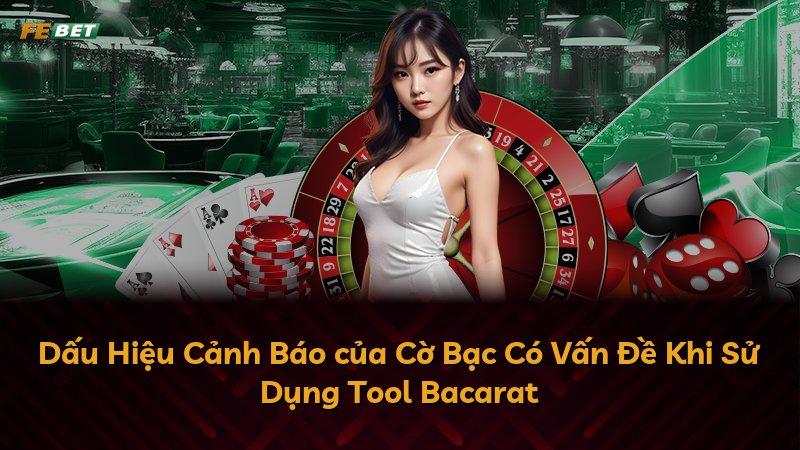 Dấu Hiệu Cảnh Báo của Cờ Bạc Có Vấn Đề Khi Sử Dụng Tool Bacarat