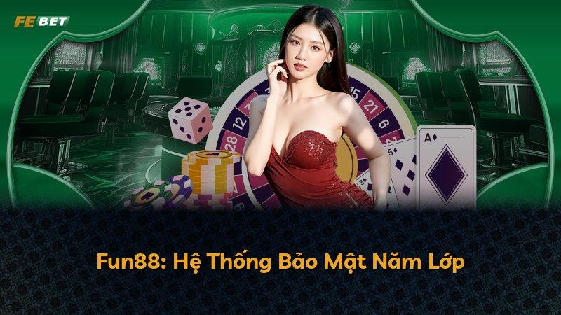 Fun88: Hệ Thống Bảo Mật Năm Lớp