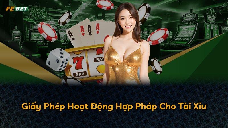 Giấy Phép Hoạt Động Hợp Pháp Cho Tài Xỉu
