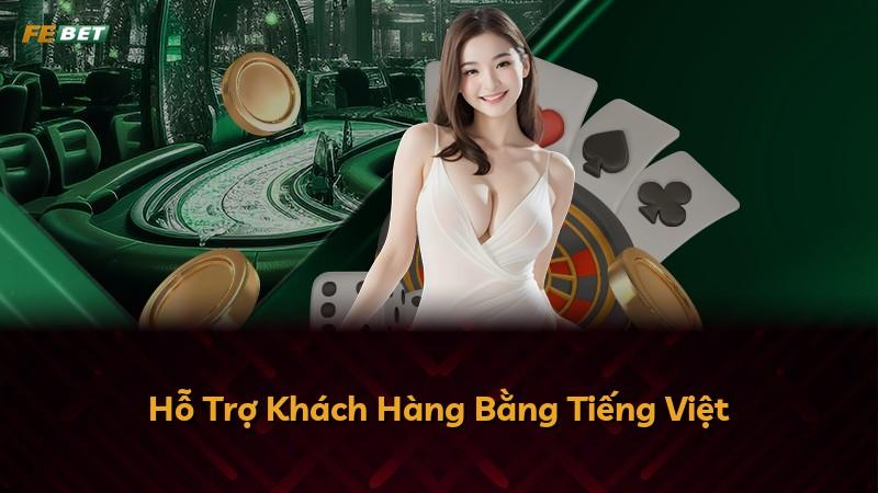 Hỗ Trợ Khách Hàng Bằng Tiếng Việt