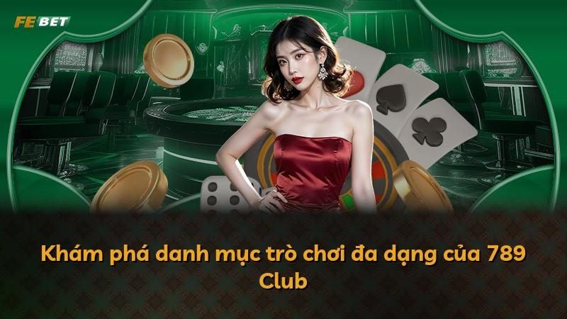 Khám phá danh mục trò chơi đa dạng của 789 Club