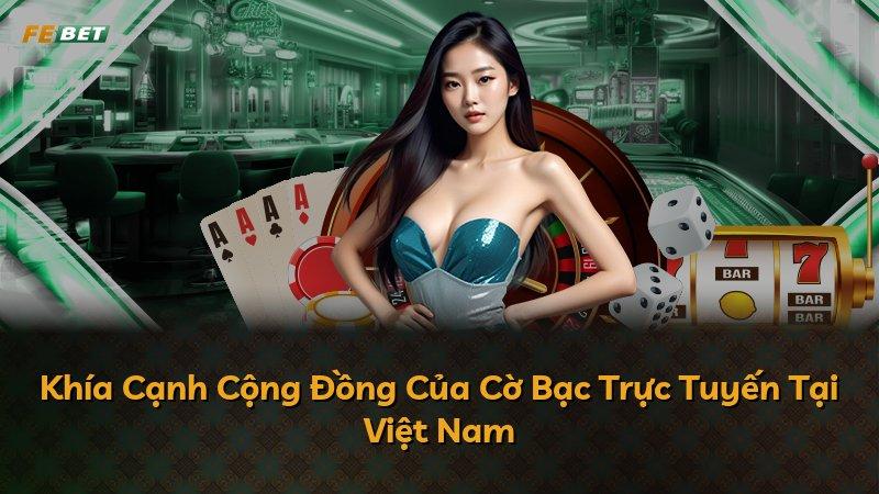Khía Cạnh Cộng Đồng Của Cờ Bạc Trực Tuyến Tại Việt Nam