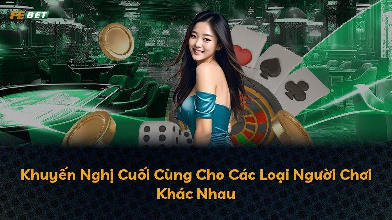 Khuyến Nghị Cuối Cùng Cho Các Loại Người Chơi Khác Nhau