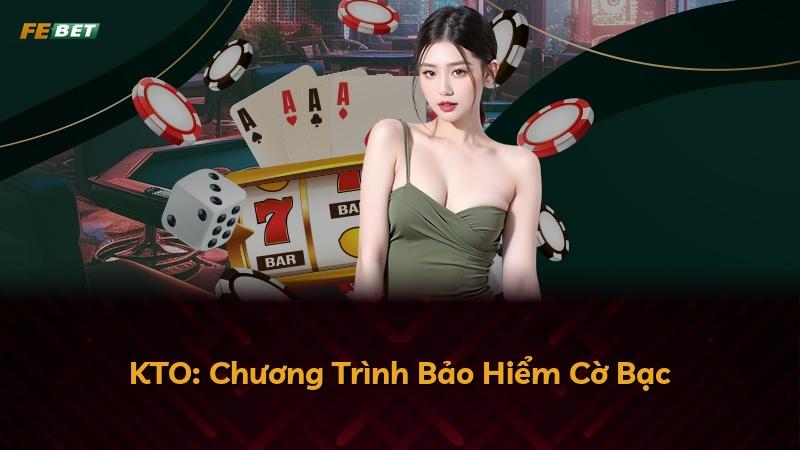 KTO: Chương Trình Bảo Hiểm Cờ Bạc