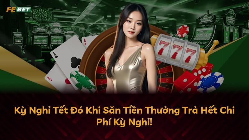 Kỳ Nghỉ Tết Đó Khi Săn Tiền Thưởng Trả Hết Chi Phí Kỳ Nghỉ!
