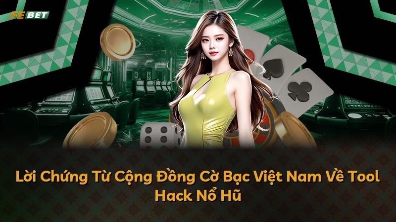 Lời Chứng Từ Cộng Đồng Cờ Bạc Việt Nam Về Tool Hack Nổ Hũ