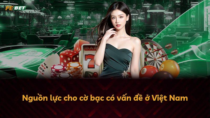Nguồn lực cho cờ bạc có vấn đề ở Việt Nam