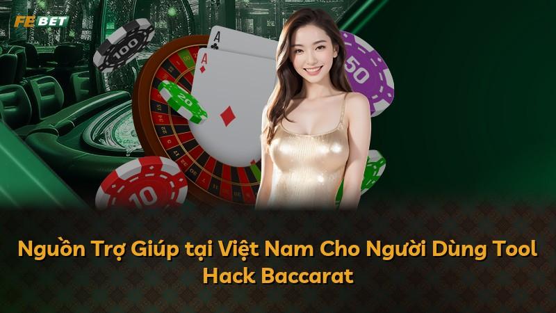 Nguồn Trợ Giúp tại Việt Nam Cho Người Dùng Tool Hack Baccarat