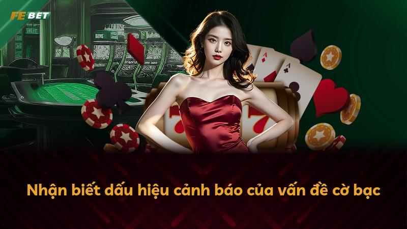 Nhận biết dấu hiệu cảnh báo của vấn đề cờ bạc