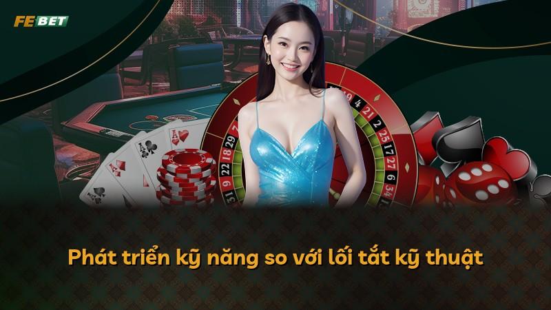 Phát triển kỹ năng so với lối tắt kỹ thuật