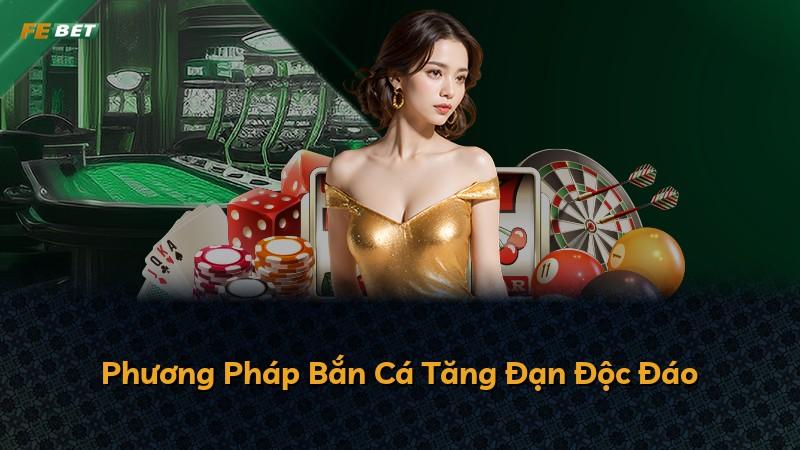 Phương Pháp Bắn Cá Tăng Đạn Độc Đáo