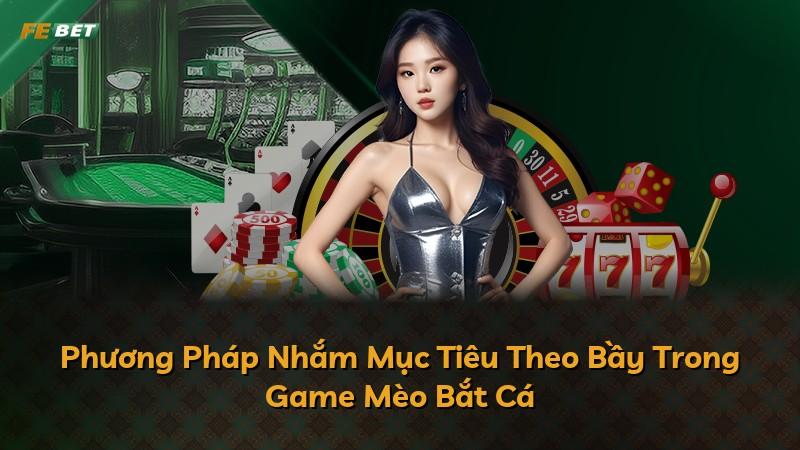 Phương Pháp Nhắm Mục Tiêu Theo Bầy Trong Game Mèo Bắt Cá