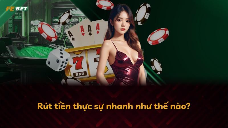 Rút tiền thực sự nhanh như thế nào?