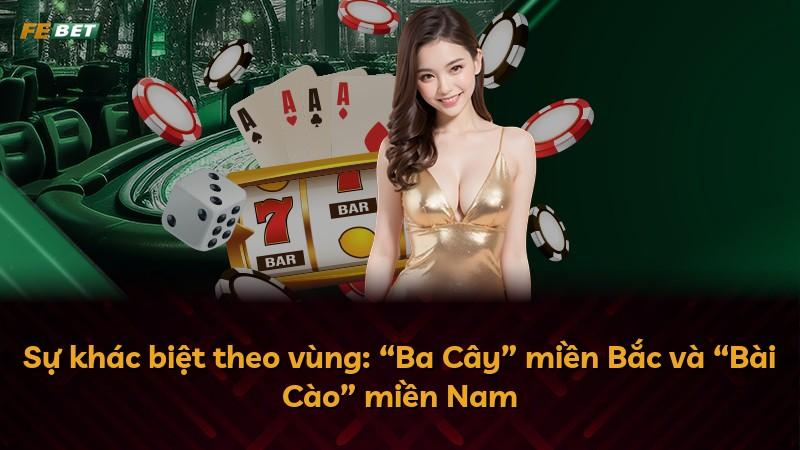 Sự khác biệt theo vùng: “Ba Cây” miền Bắc và “Bài Cào” miền Nam