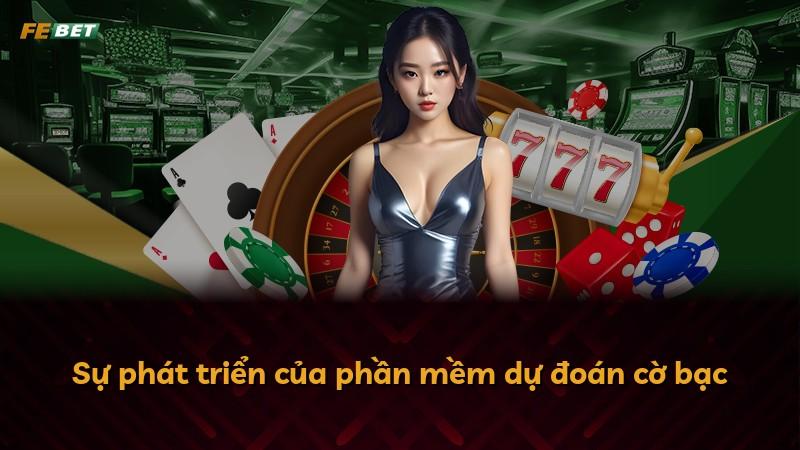 Sự phát triển của phần mềm dự đoán cờ bạc