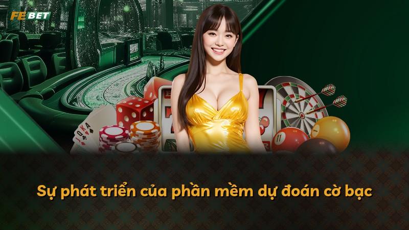 Sự phát triển của phần mềm dự đoán cờ bạc