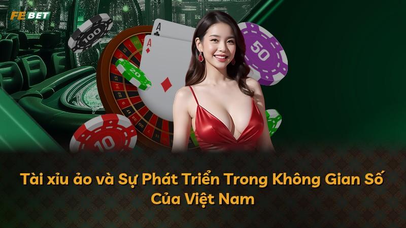 Tài xỉu ảo và Sự Phát Triển Trong Không Gian Số Của Việt Nam