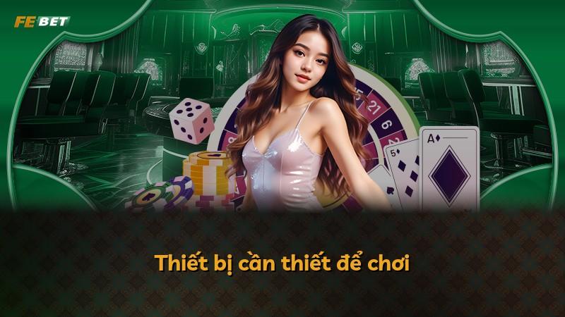 Thiết bị cần thiết để chơi