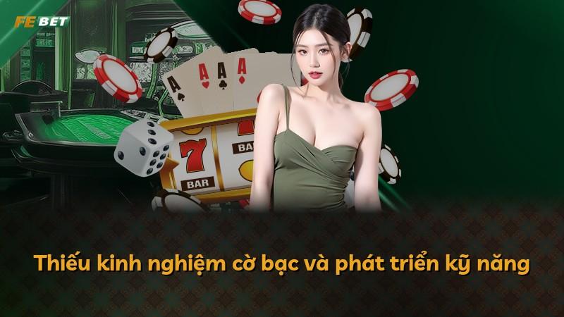 Thiếu kinh nghiệm cờ bạc và phát triển kỹ năng