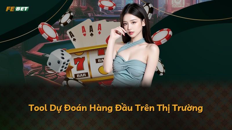 Tool Dự Đoán Hàng Đầu Trên Thị Trường