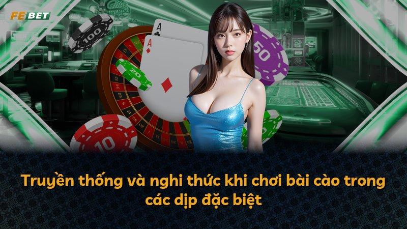 Truyền thống và nghi thức khi chơi bài cào trong các dịp đặc biệt