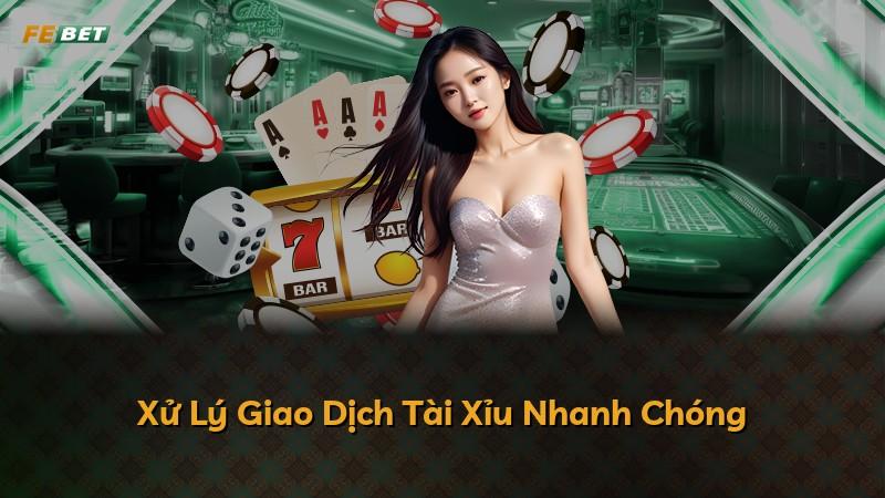 Xử Lý Giao Dịch Tài Xỉu Nhanh Chóng