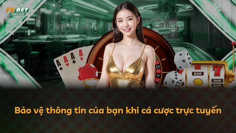 Bảo vệ thông tin của bạn khi cá cược trực tuyến
