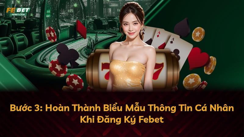 Bước 3: Hoàn Thành Biểu Mẫu Thông Tin Cá Nhân Khi Đăng Ký Febet