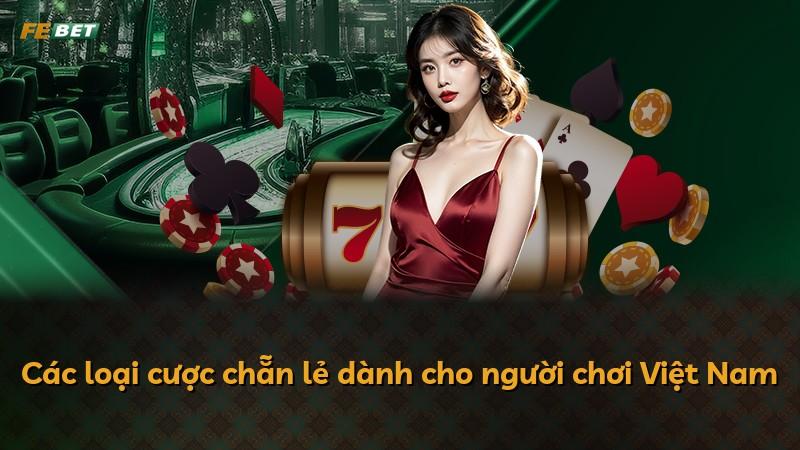 Các loại cược chẵn lẻ dành cho người chơi Việt Nam