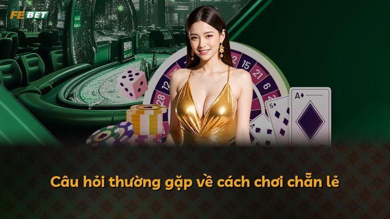 Câu hỏi thường gặp về cách chơi chẵn lẻ