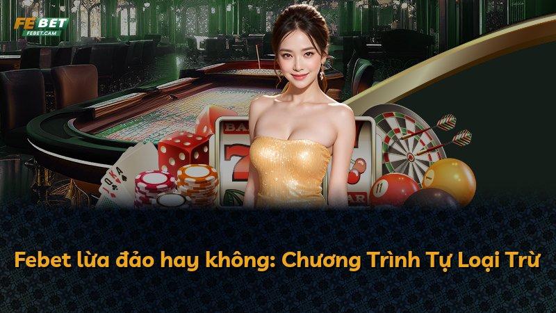 Febet lừa đảo hay không: Chương Trình Tự Loại Trừ
