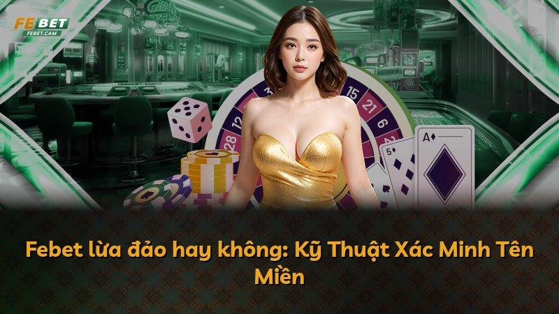 Febet lừa đảo hay không: Kỹ Thuật Xác Minh Tên Miền
