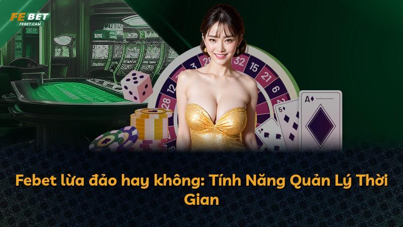 Febet lừa đảo hay không: Tính Năng Quản Lý Thời Gian
