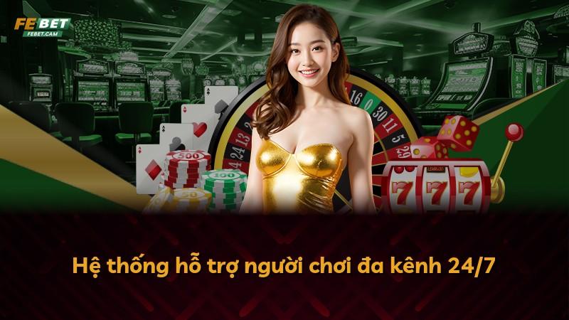 Hệ thống hỗ trợ người chơi đa kênh 24/7