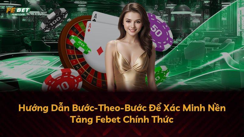 Hướng Dẫn Bước-Theo-Bước Để Xác Minh Nền Tảng Febet Chính Thức