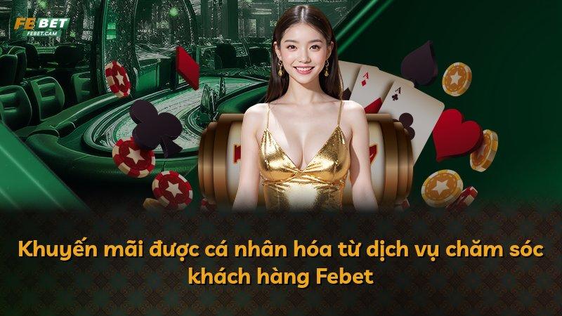 Khuyến mãi được cá nhân hóa từ dịch vụ chăm sóc khách hàng Febet
