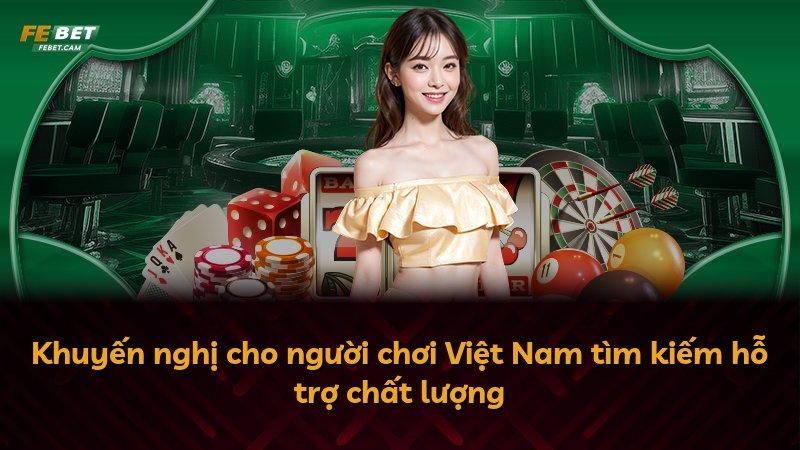 Khuyến nghị cho người chơi Việt Nam tìm kiếm hỗ trợ chất lượng