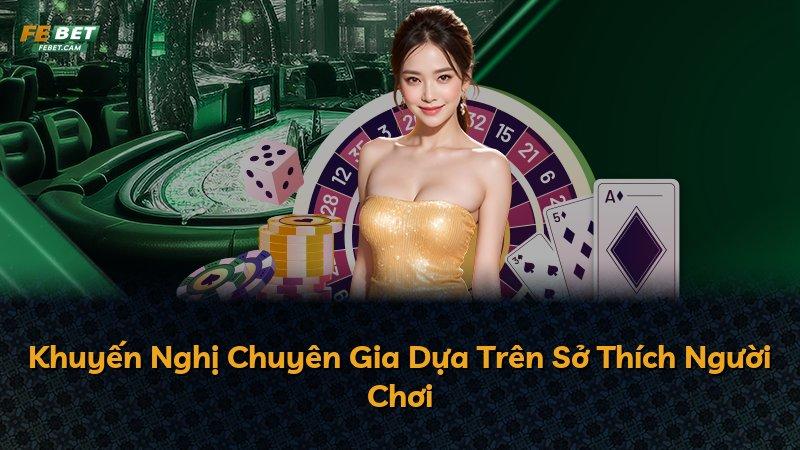 Khuyến Nghị Chuyên Gia Dựa Trên Sở Thích Người Chơi
