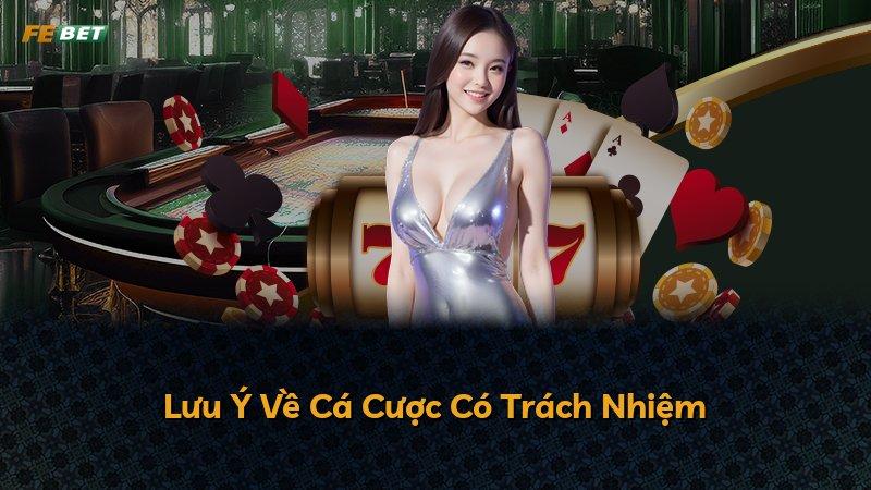 Lưu Ý Về Cá Cược Có Trách Nhiệm