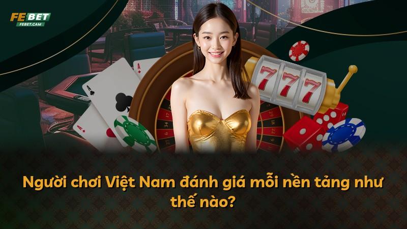 Người chơi Việt Nam đánh giá mỗi nền tảng như thế nào?