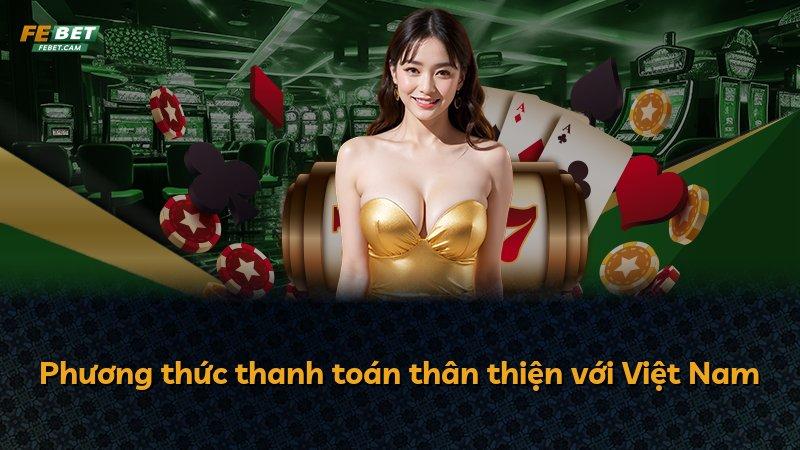 Phương thức thanh toán thân thiện với Việt Nam
